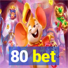 80 bet